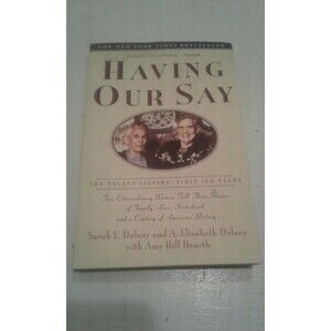 Having Our Say The Delany Sisters' First 100 Years by Delany, Sarah Louise PB